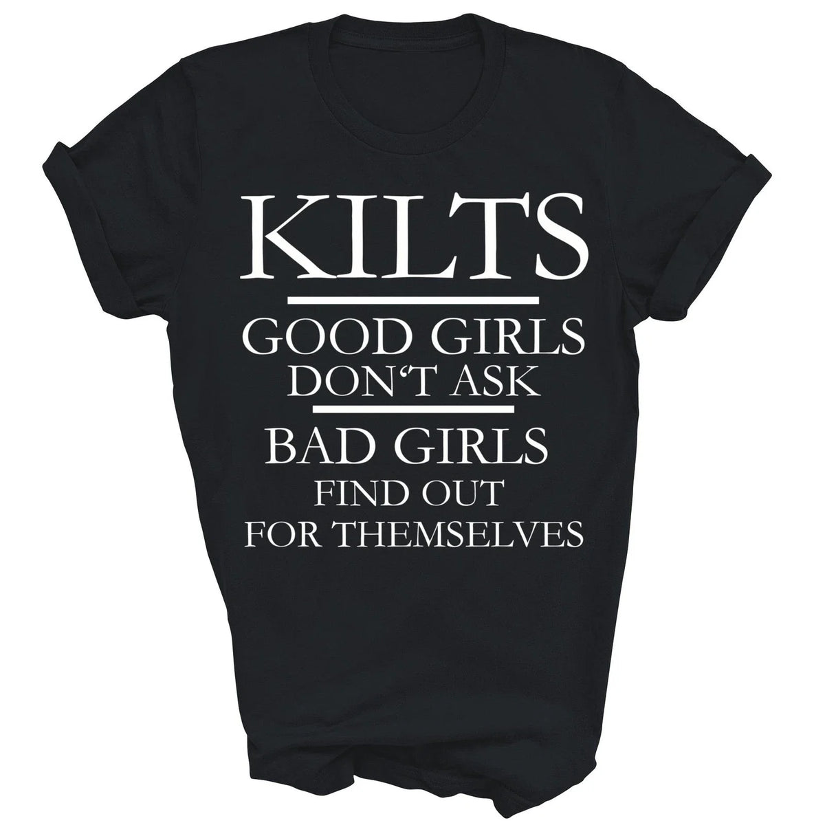 Kilts Good Girls Dont Ask Bad Scotland Unisex Shirt Gift