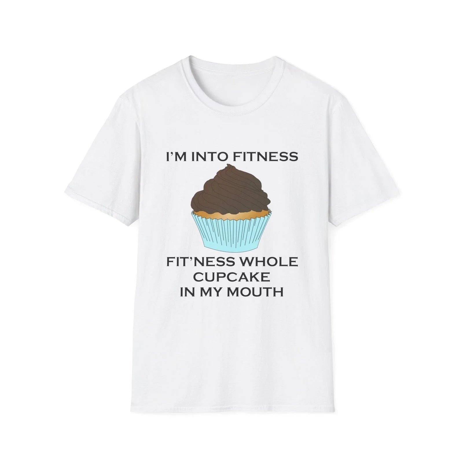 I’m Into Fitness Cupcake Funny Quote White T-Shirt Gift Tee