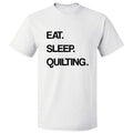 Eat Sleep Quilting T shirt Tee