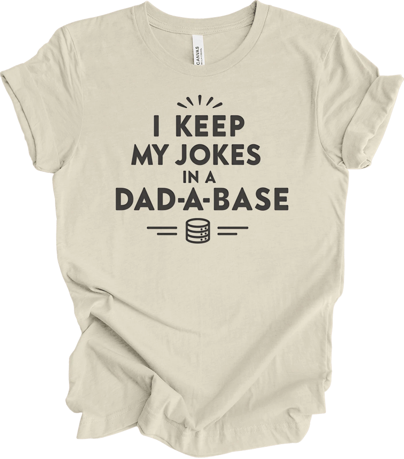 I Keep My Dad Jokes in a Dad-A-Base | Funny Father's Day Gift for Dads T-shirt