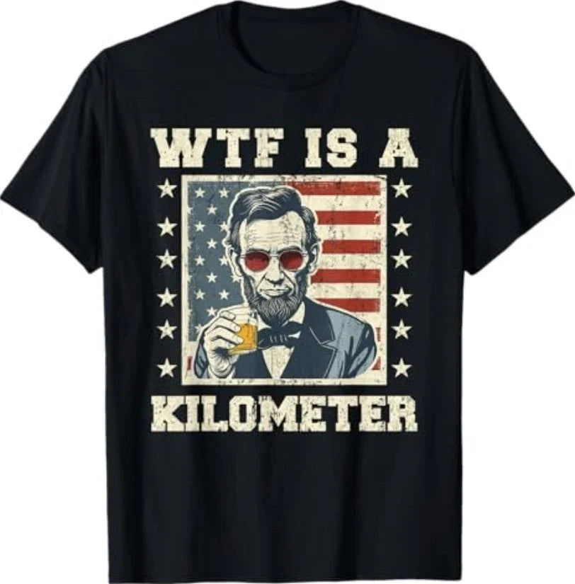 WTF is A Kilometer Abe Lincoln July 4th Funny Patriotic T-Shirt
