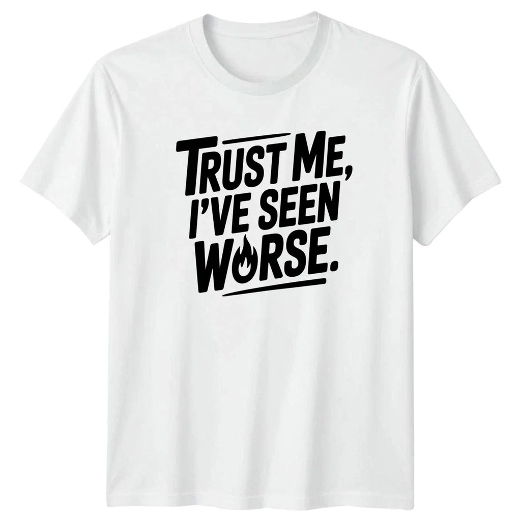 Trust Me Ive Seen Mens T-Shirt Sarcastic Quotes Humor