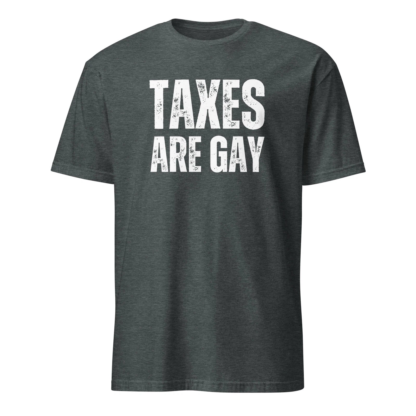 Taxes Are Gay "Funny Political T-Shirt - Perfect Gift for Humor Fan