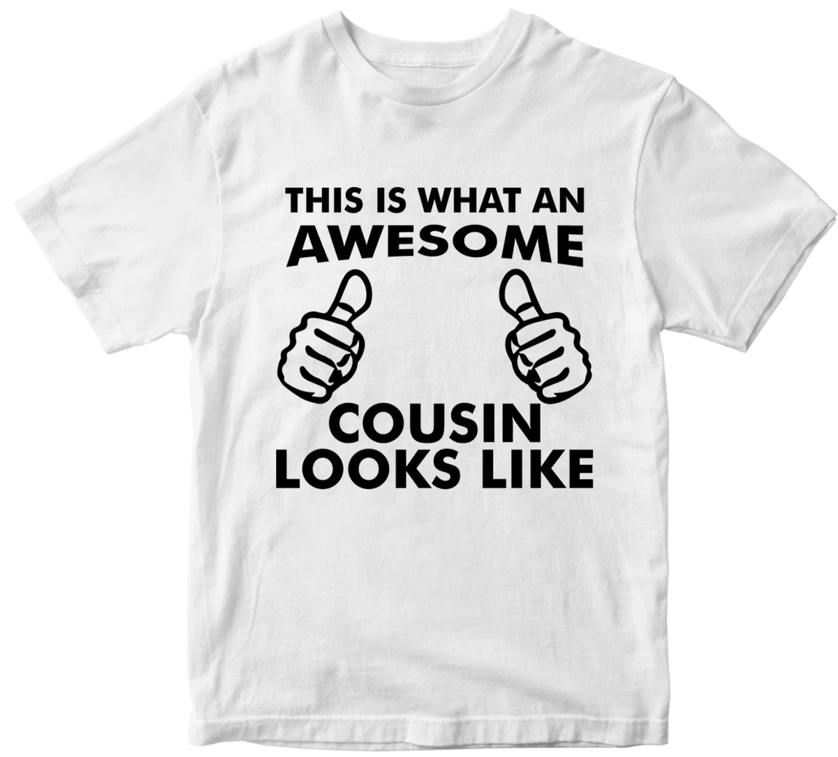 Awesome Cousin Looks Like T-shirt Amazing Family Member Love Fun Party Gifts