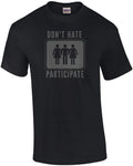 Don't Hate Participate - Funny Sexual T-Shirt
