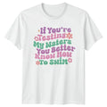 If Youre Testing My Waters Womens T-Shirt Sassy Quotes Humor Birthday Gift