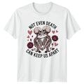 Not Even Death Can Keep Us Apart Skeleton Couple Graphic Tee Unisex Top