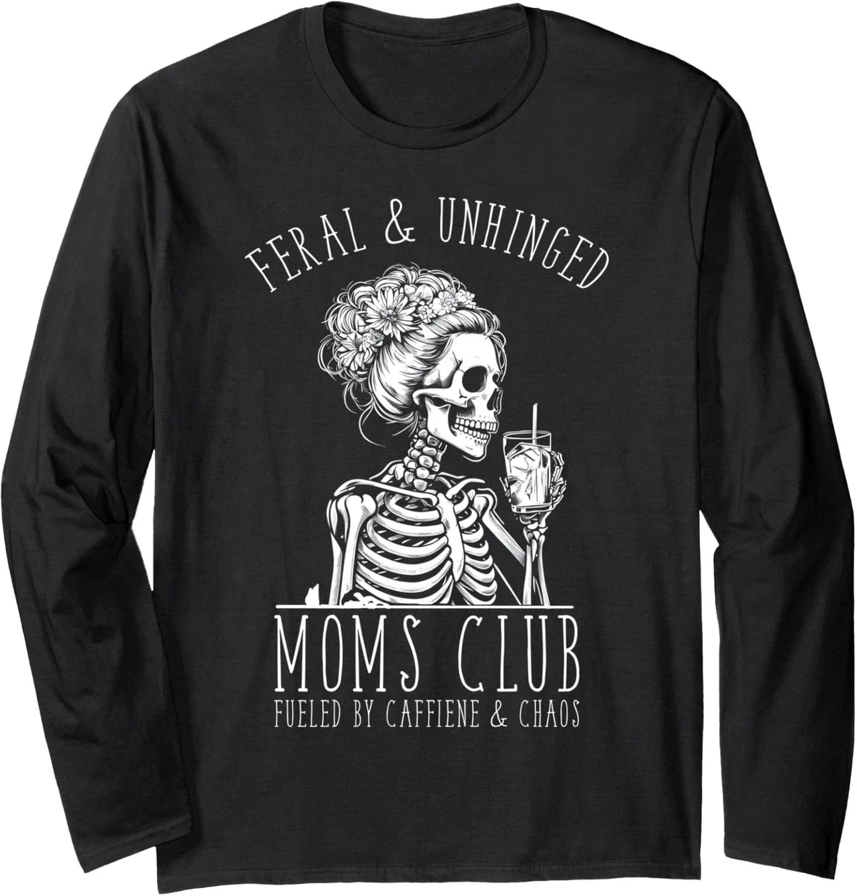 Mom Coffee Funny Feral and Unhinged Moms Club Long Sleeve T-Shirt