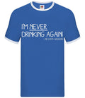 I'm Never Drinking Again - Mens Ringer - Funny Pub Wine Beer Gin Love