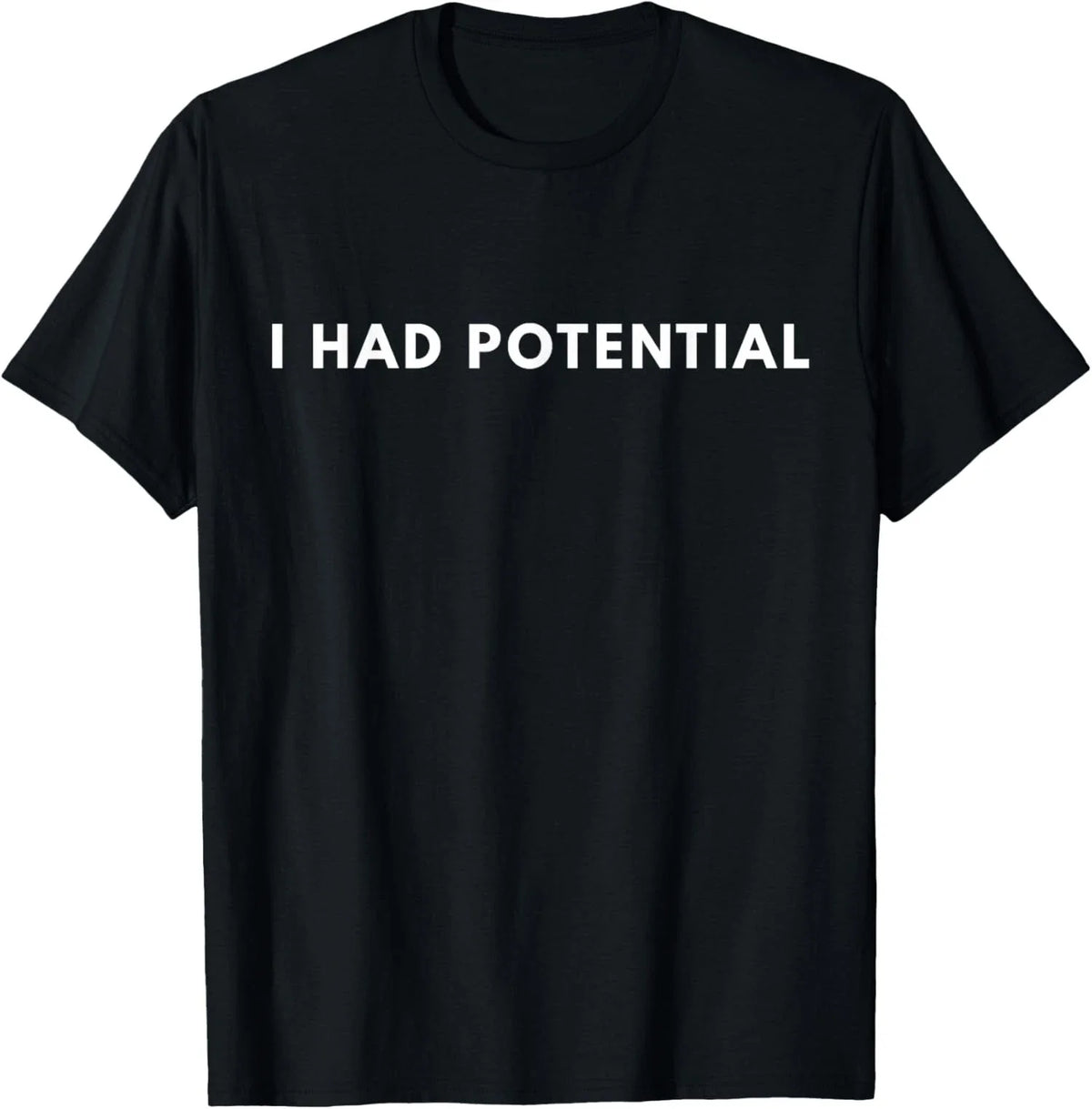 I Had Potential Funny Minimalist Quote Graphic T-Shirt
