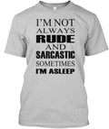 Rude And Sarcastic Funny - Im Not Always Sometimes T-Shirt Made in USA S to 5XL