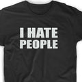 I Hate People Funny T Shirt Cute Gift Tee Antisocial Adult Humor Men's Women's