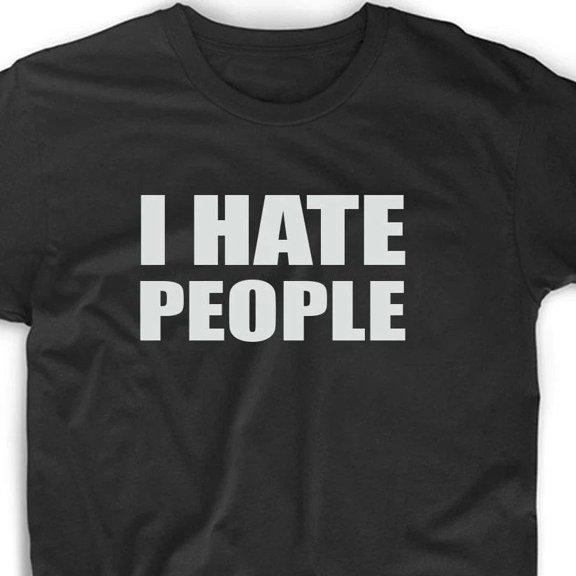 I Hate People Funny T Shirt Cute Gift Tee Antisocial Adult Humor Men's Women's