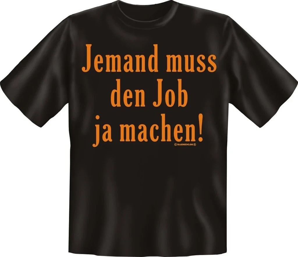 Men's Quotes T-Shirt Someone Has To Do The Job Funny Men's Work Shirt