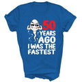 50th Birthday 50 Years Ago I Was The Fastest Unisex Shirt Gift