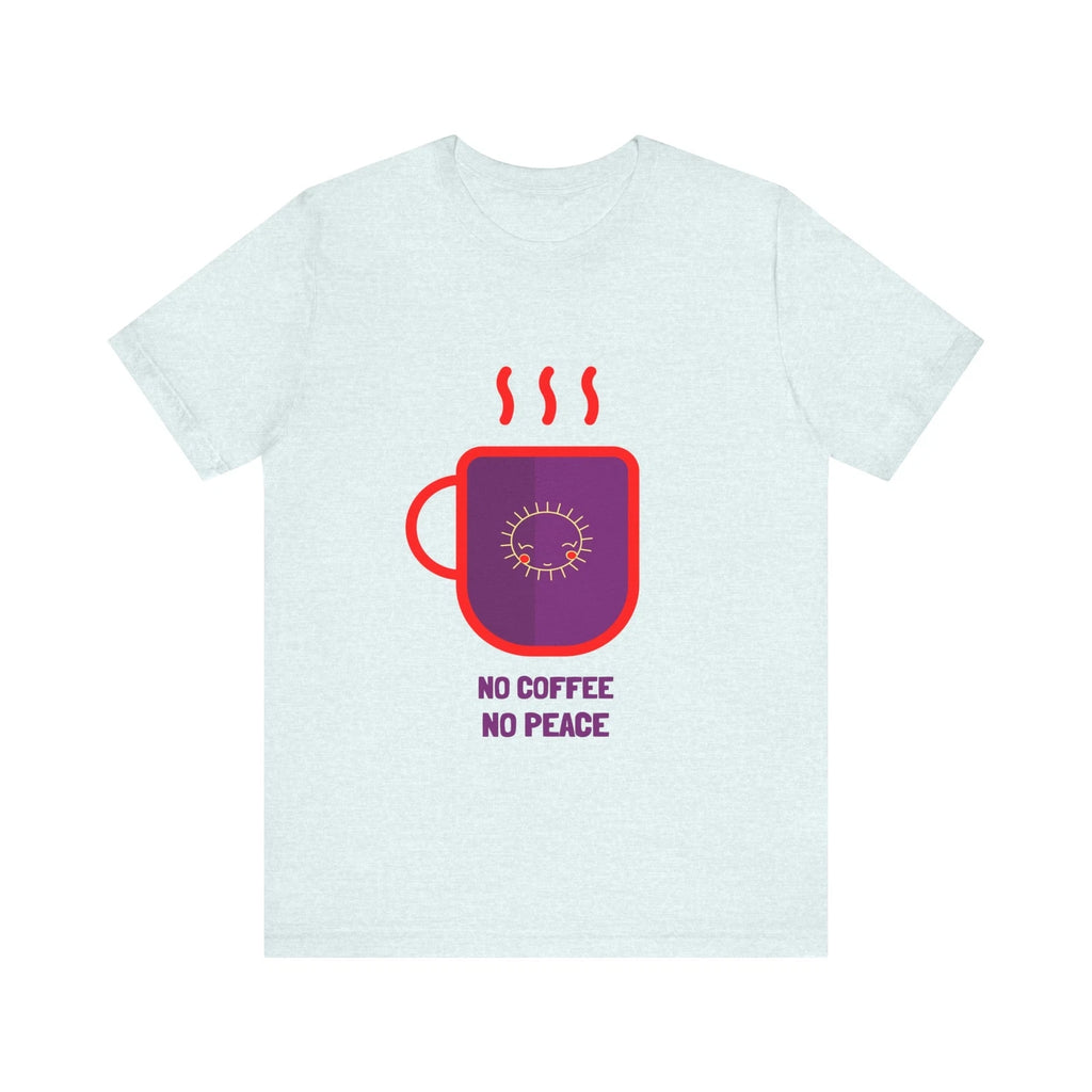 No Coffee No Peace tshirt, Unisex Jersey Short Sleeve Tee