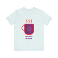 No Coffee No Peace tshirt, Unisex Jersey Short Sleeve Tee