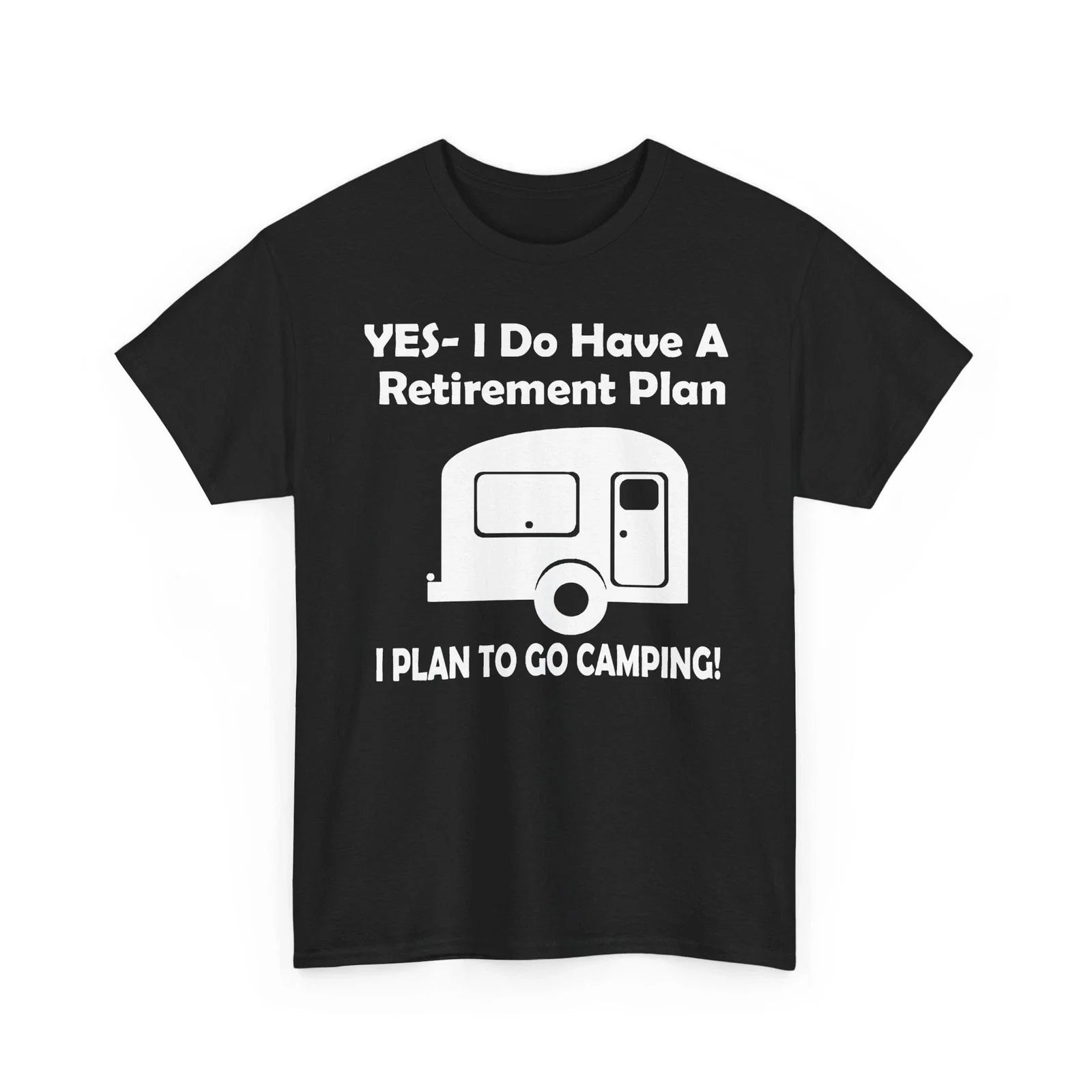 Yes I Do Have a Retirement Plan Go Camping RV Camper Trailor Heavy Cotton Tshirt
