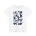Beer Drinking T-Shirt | Beer Shirt | Camping without beer is just sitting Shirt
