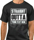 Straight Outta Shirt Custom Made Tee Personalized Shirt Your Own Printed Text