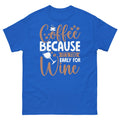 Coffee Because It’s Too Early for Wine Caffeine Barista Men's Classic Tee
