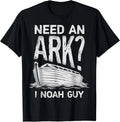 Need an Ark I Noah Guy Funny Men Women Pun Humor Gift Unisex T-Shirt