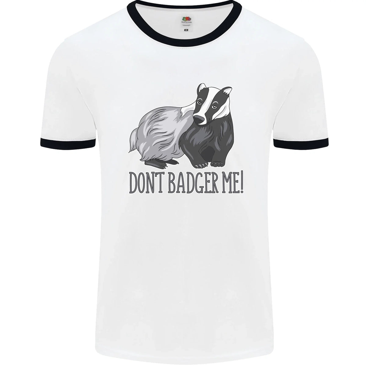 Dont Badger Me Funny Quote Mens Ringer T-Shirt