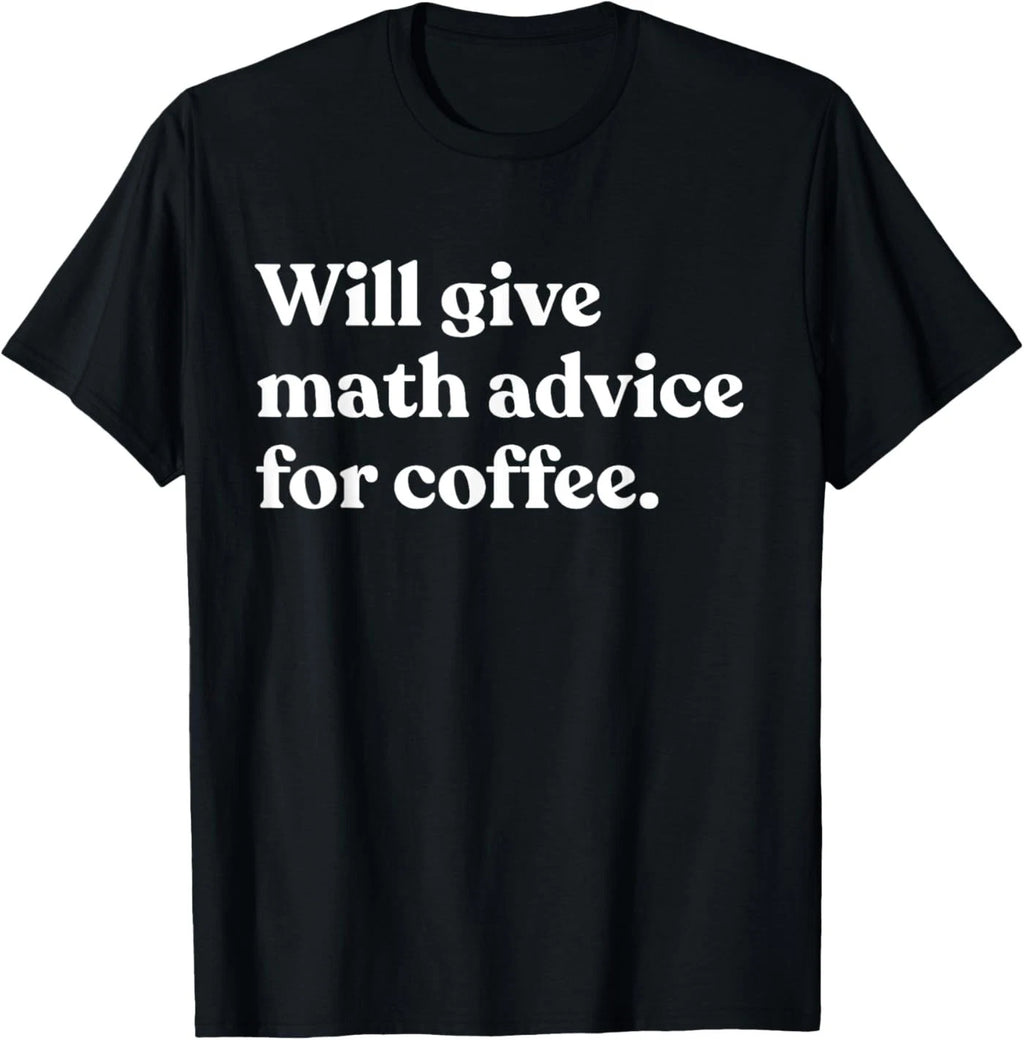 Will Give Math Advice for Coffee Funny Math Teacher T-Shirt