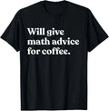 Will Give Math Advice for Coffee Funny Math Teacher T-Shirt