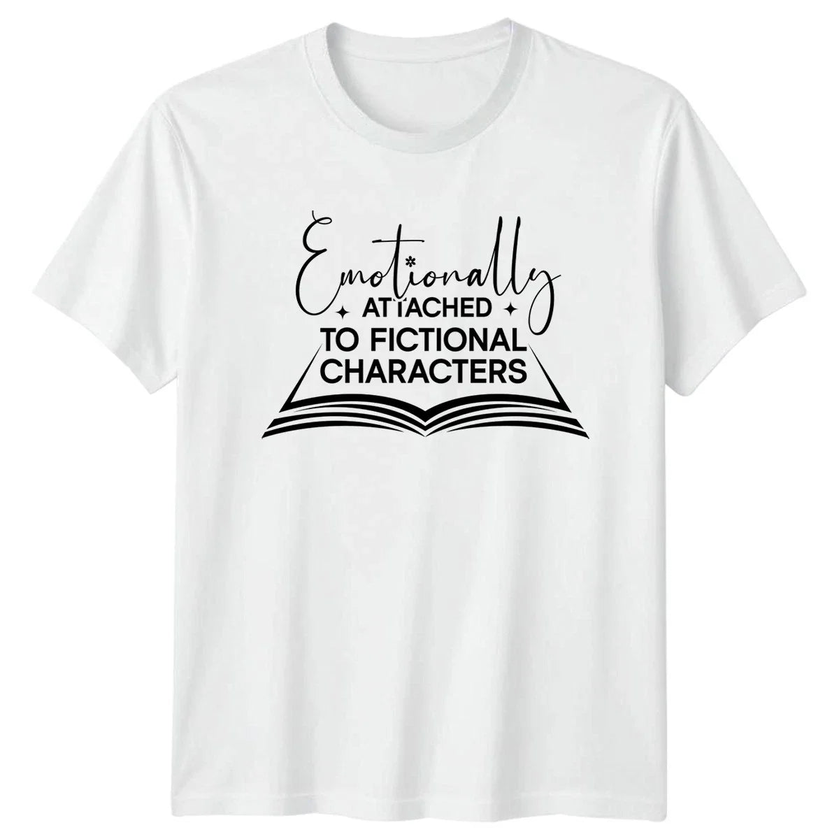 Emotionally Attached To Fictional Characters T-Shirt Book Lover Reading Gift