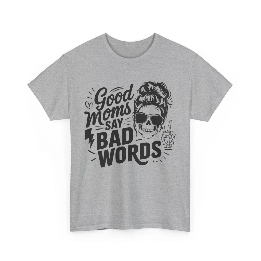 Sarcastic T-Shirt | Witty & Clever Humor Shirt | Mom say Shirt