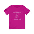 I Don't Whine, I Just Drink Wine T-Shirt Short Sleeve Tee Mothers Day Gift Shirt