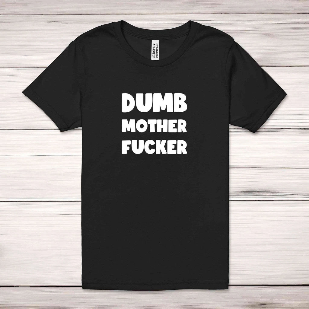 Dumb MotherF*cker Adult T-Shirt