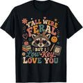 Y'all were Feral But I Low Key Love You Raccoon Iced Coffee T-Shirt