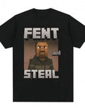 Fent and Steal T-Shirt – Hilarious Meme-Inspired Graphic Tee for Trendy Outfits