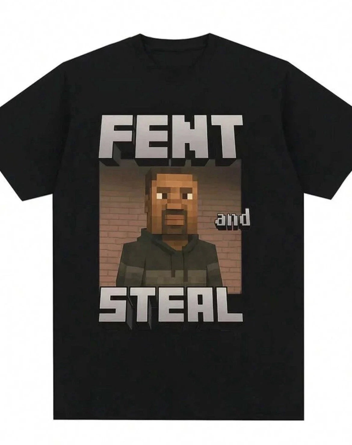 Fent and Steal T-Shirt – Hilarious Meme-Inspired Graphic Tee for Trendy Outfits