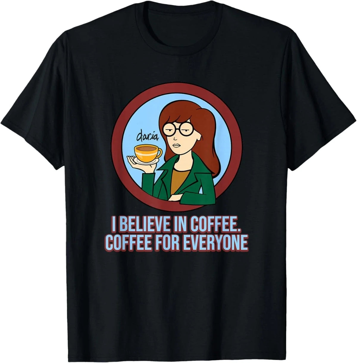 I Believe in Coffee - Coffee for Everyone T-Shirt
