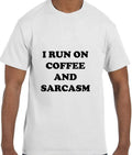 Funny Humor I Run on Coffee and Sarcasm T-Shirt tshirt