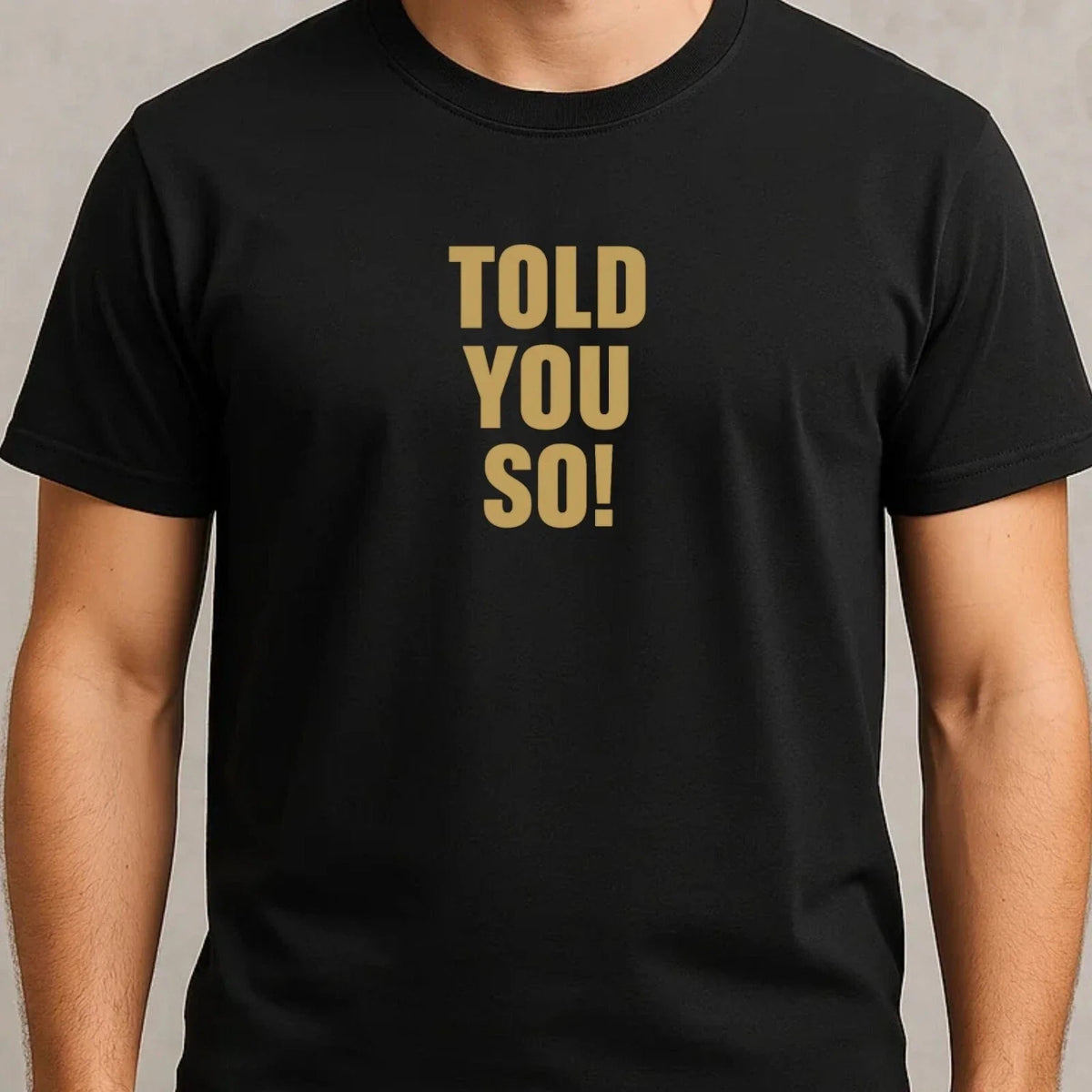 Mens Told You So Funny Motif Cotton T-Shirt Size XS to 5XL