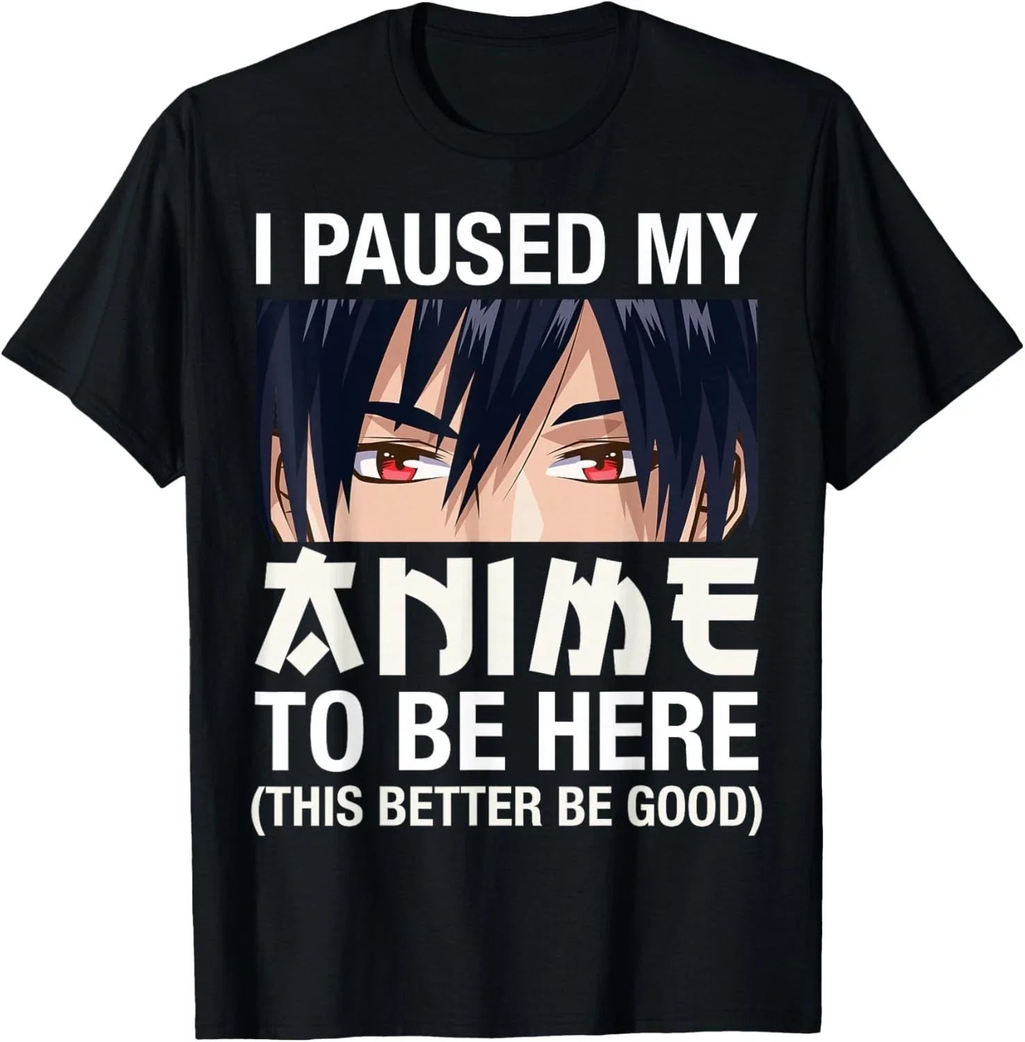 I Paused My Anime to Be Here Japan Kawaii Manga Anime Gifts  unisex T-Shirt