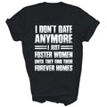 I Don't Date Anymore I Just Foster Women Unisex Shirt Gift