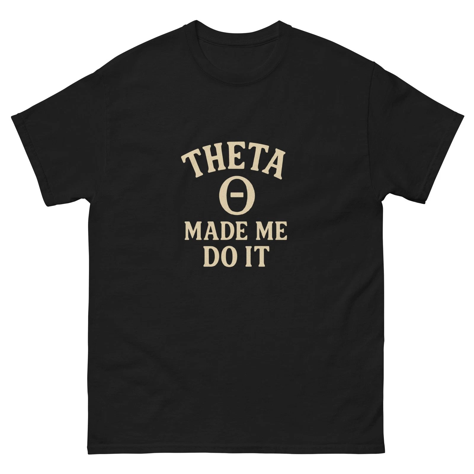 Theta Made Me Do It Funny Options Trading T-Shirt Stock Market Trader Tee Unisex