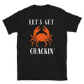 Let's Get Crackin' Crab Crustaceans Seafood Short-Sleeve Unisex T-Shirt