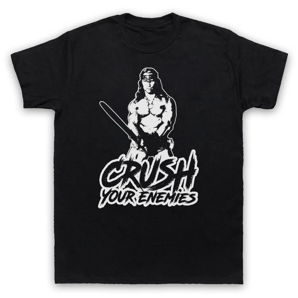 CONAN BARBARIAN UNOFFICIAL CRUSH YOUR ENEMIES ARNIE MENS & WOMENS T-SHIRT