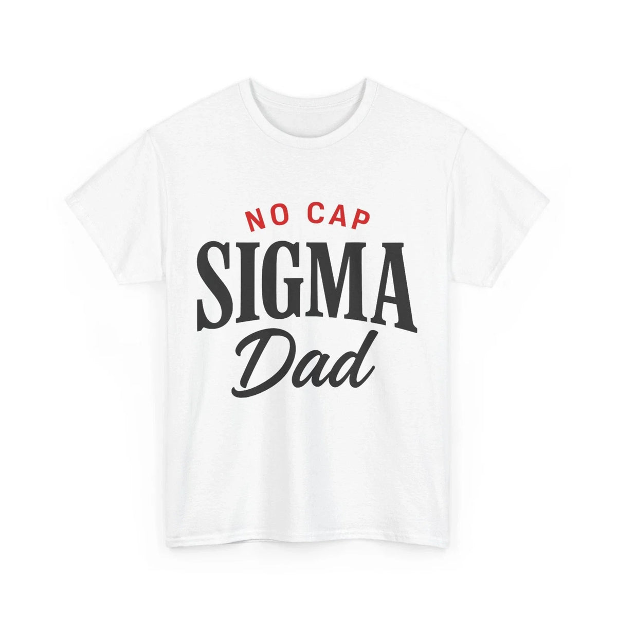 Father's Day T-Shirt, No Cap Sigma Dad Shirt
