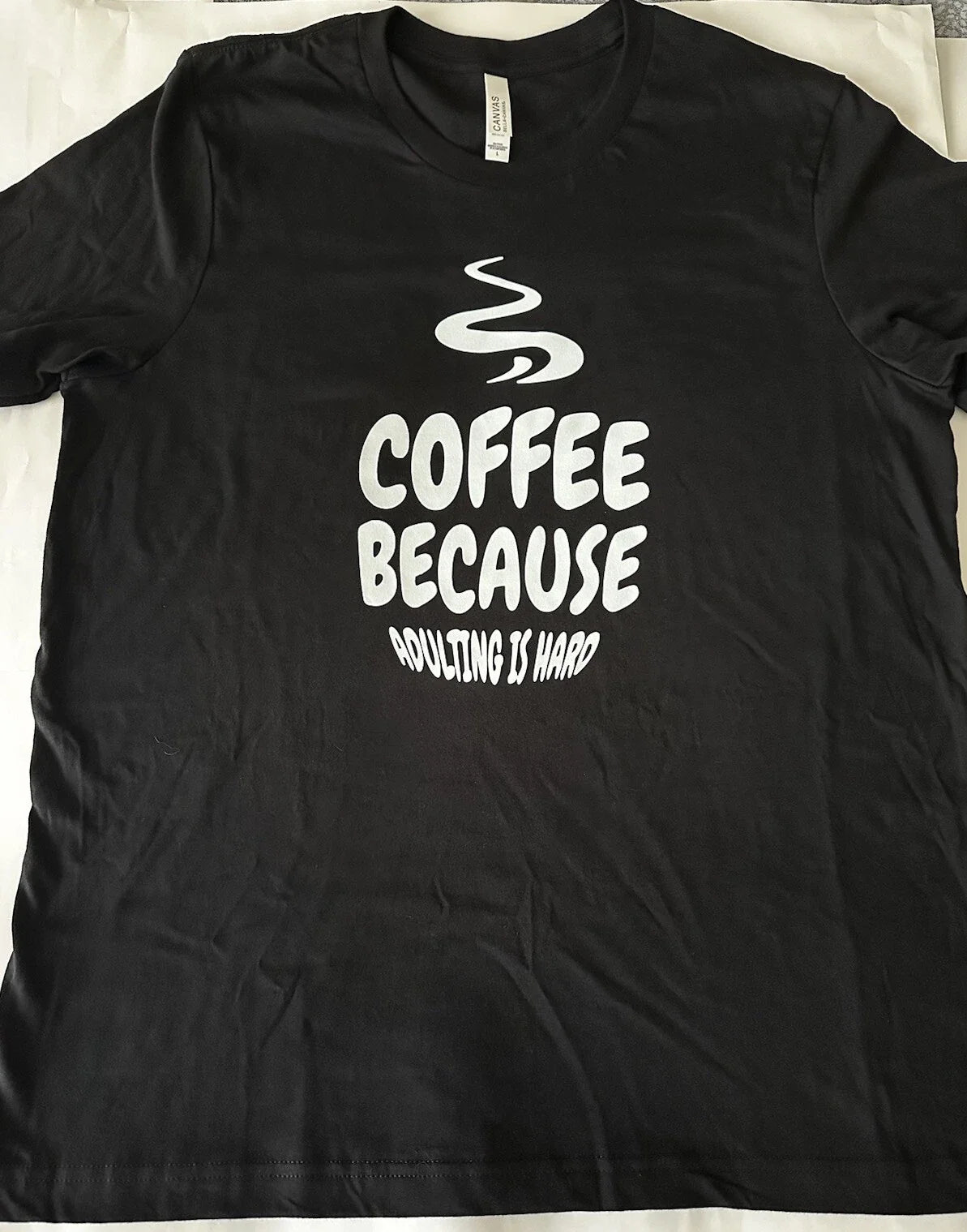 Custom Made T-shirt Bella Canvas Large Black “Coffee Because Adulting Is Hard”
