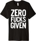 Zero F*cks Given Funny T shirt tee don't care
