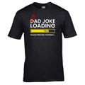 HOT 2026 Dad Joke Loading T-Shirt - Fathers Day Daddy Funny Bad Joke Tee Mens