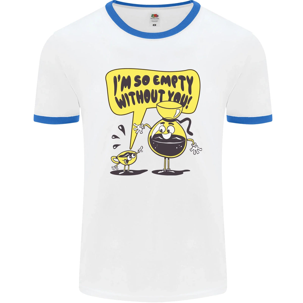 I'm So Empty Without You Funny Coffee Mens Ringer T-Shirt