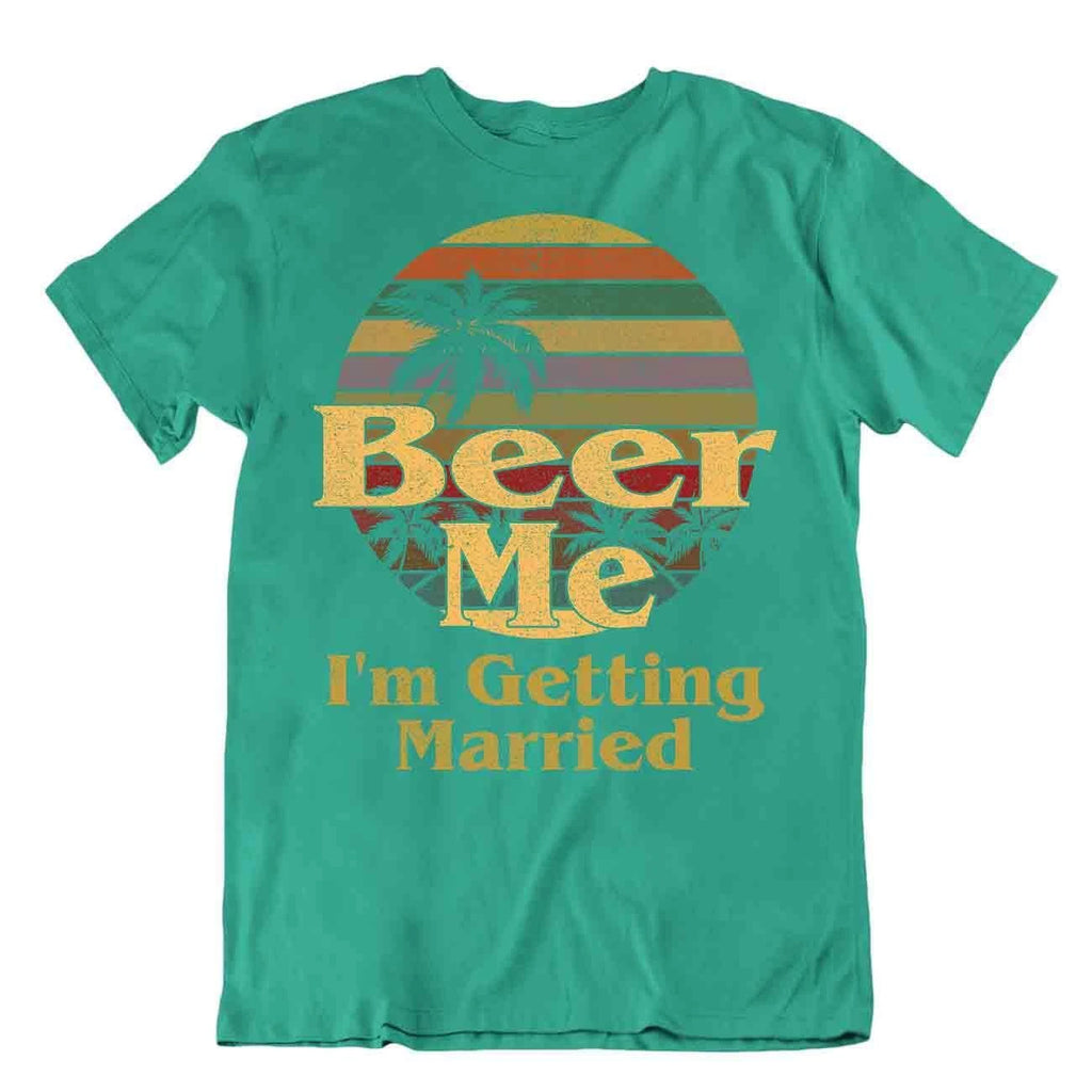 Beer Me Im Getting Married T-Shirt Unisex Wedding Tee Beach Holiday Shirt